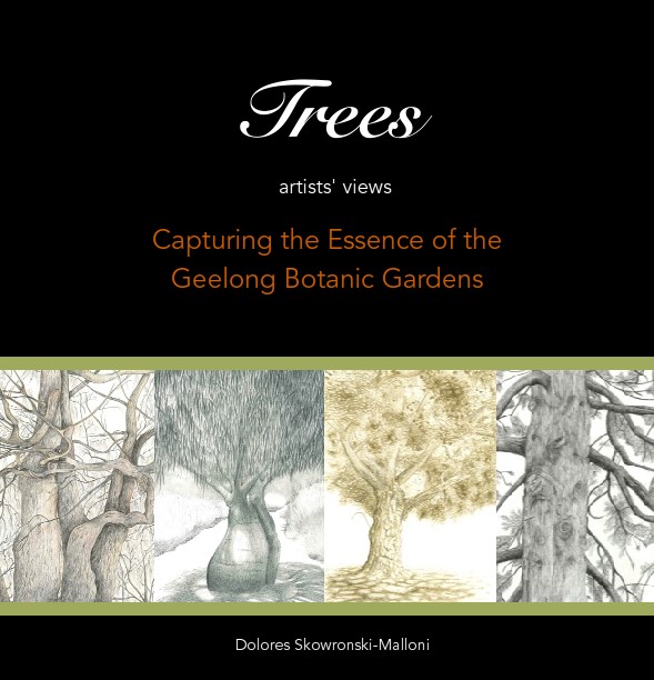 Trees: Artists Views - Capturing the essence of Geelong Botanic Gardens